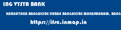 ING VYSYA BANK  KARNATAKA BANGALORE URBAN BANGALORE MALLESWARAM, BANGALORE  ifsc code